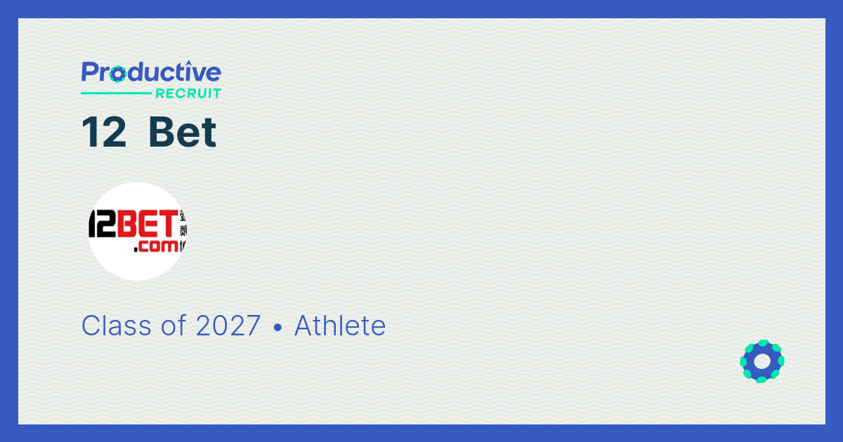 ProductiveRecruit | College Recruiting Profile | 12 Bet