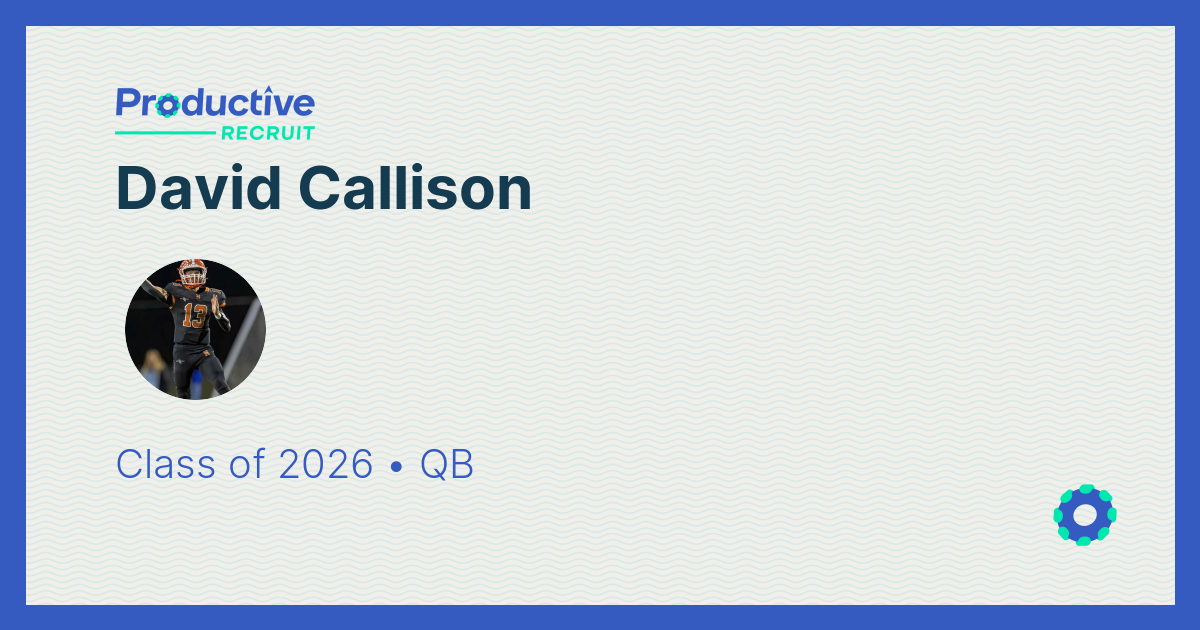 ProductiveRecruit | College Recruiting Profile | David Callison